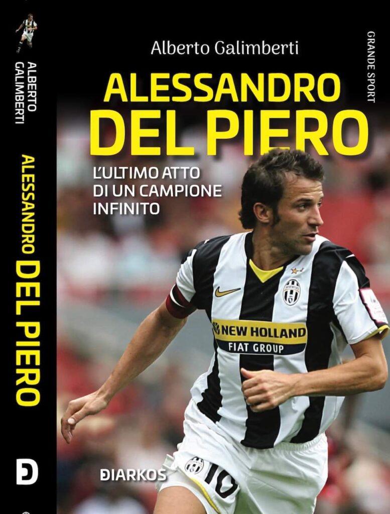 Galimberti: «Del Piero campione infinito, ora manca un 10 come lui» - ESCLUSIVA 37 copertina libro del piero