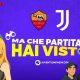 Roma Juve, "Ma che partita hai visto?": LIVE il post-gara su Juventusnews24 con Chiara Aleati, Paolo Rossi e Marco Baridon - VIDEO 39 roma juve