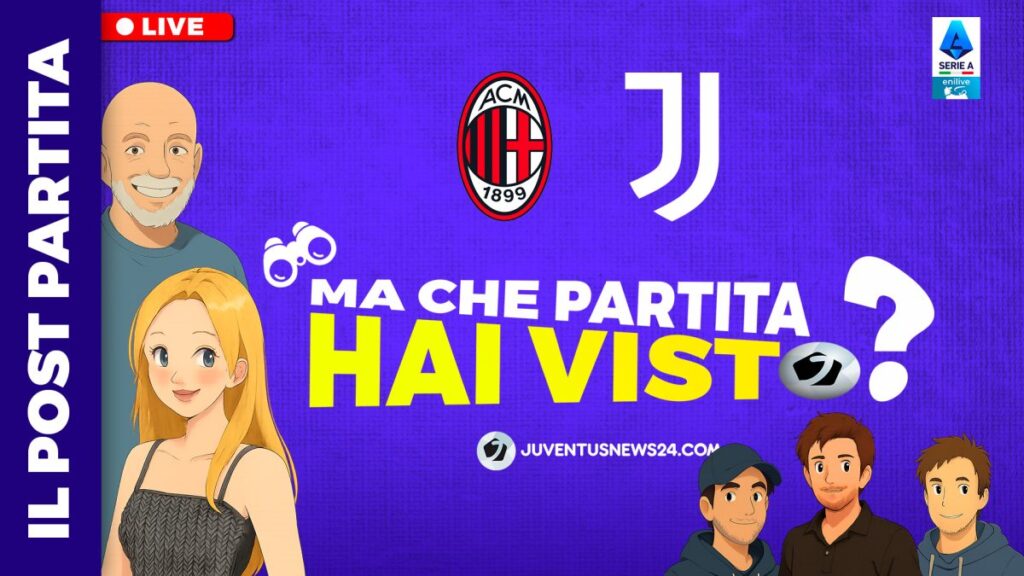 Ma che partita hai visto? Milan Juve post partita